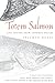 Totem Salmon : Life Lessons...