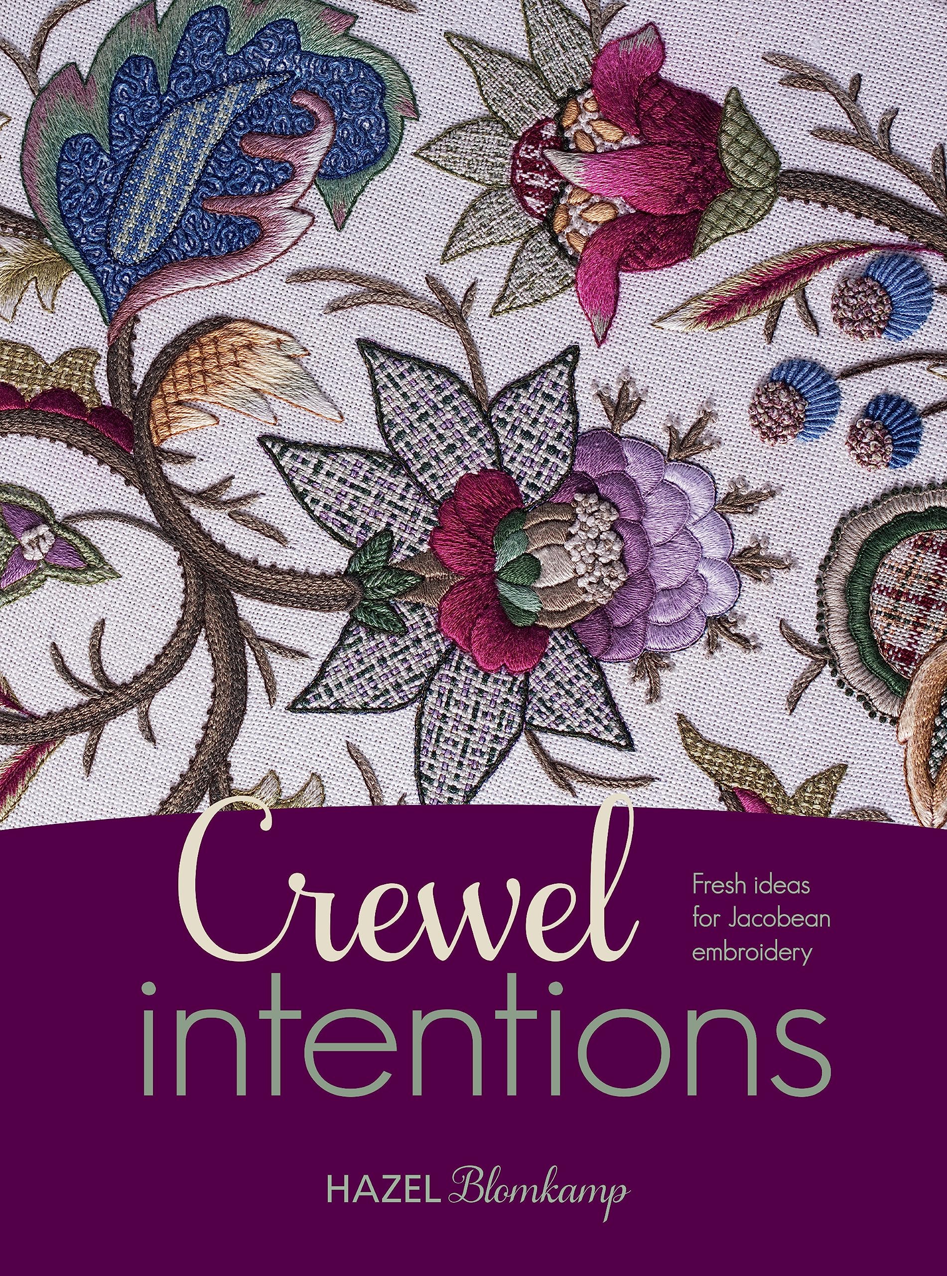 Crewel Intentions: Fresh ideas for Jacobean embroidery (Kindle Edition)