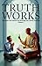 Truth Works: Questions And Answers For Reviving Your Divine Existence Volume One by Sankarshan Das Adhikari (2014-05-03)