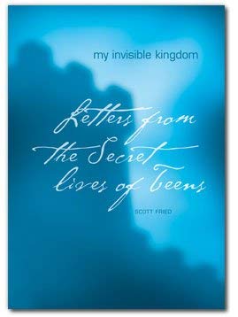 My Invisible Kingdom : Letters from the Secret Lives of Teens (Paperback)