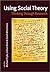 Using Social Theory: Thinking through Research (September 3, 2003) Paperback