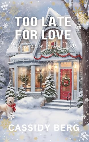 Too Late for Love (Christmas in Snow Falls, #5)