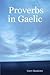 Proverbs in Gaelic =: Seanf...