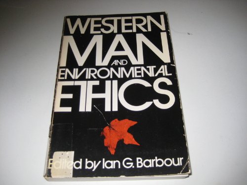 Western Man and Environmental Ethics: Attitudes Toward Nature and Technology. (Paperback)
