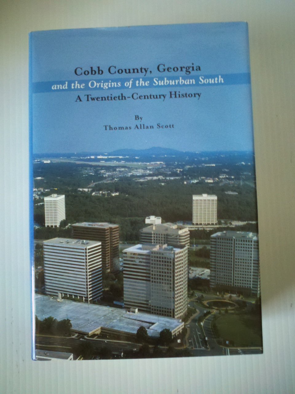 Cobb County, Georgia and the Origins of the Suburban South: A Twentieth-Century History (Hardcover)