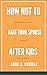 How Not To Hate Your Spouse After Kids by Laura D.  Conway