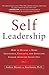 Self-Leadership: How to Become a More Successful, Efficient, and Effective Leader from the Inside Out by Bryant, Andrew, Kazan, Ana Lucia 1st edition (2012) Paperback