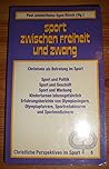 Sport Zwischen Freiheit Und Zwang (Schriftenreihe Christliche Perspektiven Im Sport) (German Edition)