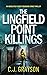 THE LINGFIELD POINT KILLINGS an absolutely heart-pounding crime thriller (Tanzy and Byrd Thrillers)
