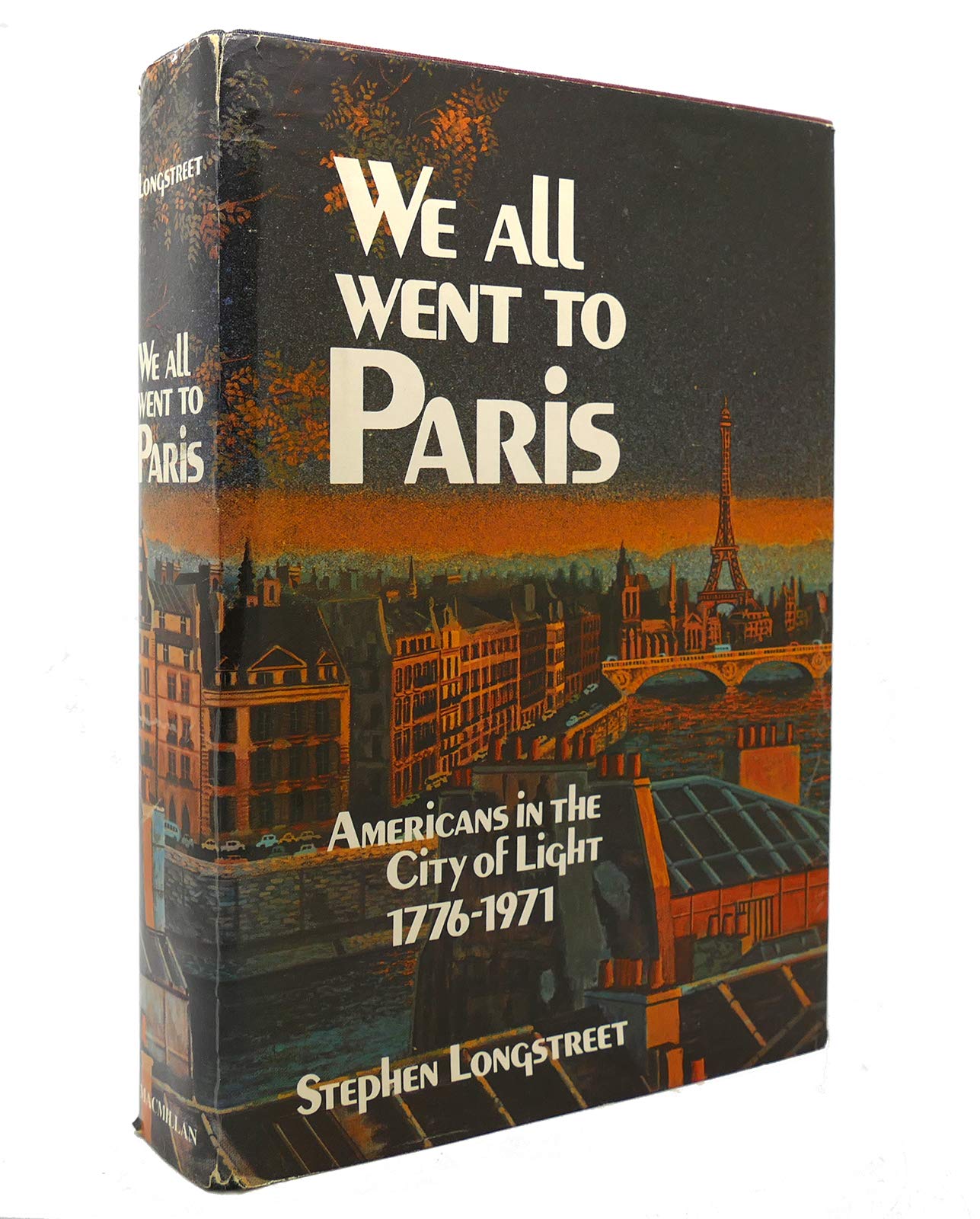 We All Went to Paris: Americans in the City of Light 1776-1971 (Hardcover)