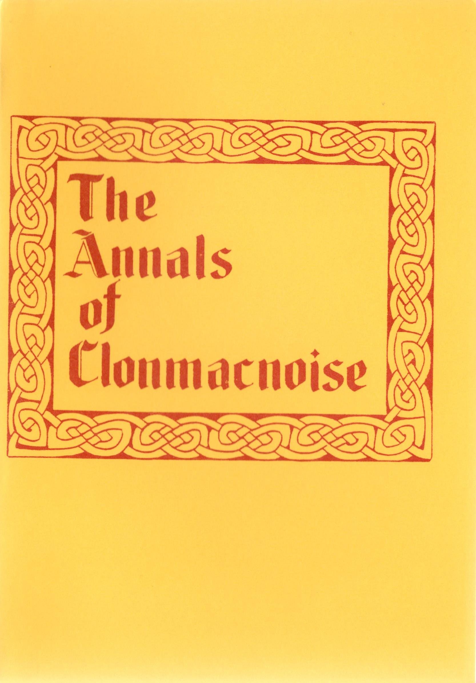 The Annals of Clonmacnoise, being Annals of Ireland from the Earliest Period to 1408 (Paperback)