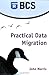 Practical Data Migration by John Morris (2006-05-01)