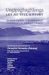 Ungipaghaghlanga: Let Me Tell a Story Ungipaghaghlanga: Let Me Tell a Story