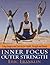 Inner Focus Outer Strength: Using Imagery and Exercise for Health, Strength and Beauty by Eric Franklin (2006-09-01)
