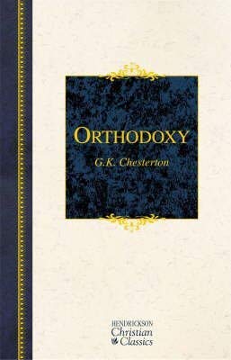 [Orthodoxy] (By: G. K. Chesterton) [published: September, 2006]