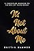 It’s Not About Me: A Christ...