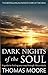 Dark Nights of the Soul: A Guide to Finding Your Way Through Life's Ordeals. Thomas Moore by Thomas Moore (2012-06-01)
