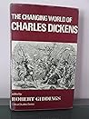 The Changing World of Charles Dickens (Critical Studies Series)