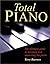 Total Piano: The Ultimate Guide to Learning and Mastering the Piano by Terry Burrows (2002-09-01)