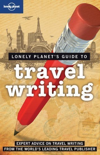 Lonely Planet Travel Writing 2nd (second) Edition by Don George published by Lonely Planet (2009)