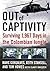 Out of Captivity: Surviving 1,967 Days in the Colombian Jungle