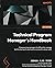 Technical Program Manager's Handbook: Empowering managers to efficiently manage technical projects and build a successful career path