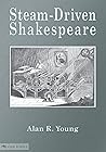 Steam-Driven Shakespeare or Making Good Books Cheap: Five Victorian Illustrated Editions Steam-Driven Shakespeare or Making Good Books Cheap: Five Victorian Illustrated Editions