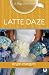 Latte Daze by Erynn  Mangum