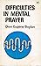 Difficulties in mental prayer par Dom Eugene Boylan