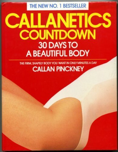 Callanetics Countdown - 30 Days To A Beautiful Body - The Firm, Shapely Body You Want In Only Minutes A Day (Hardcover)