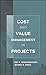 Cost and Value Management in Projects by Venkataraman, Ray R., Pinto, Jeffrey K.(March 7, 2008) Hardcover