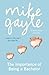 The Importance of Being a Bachelor by Gayle, Mike (2011) Paperback