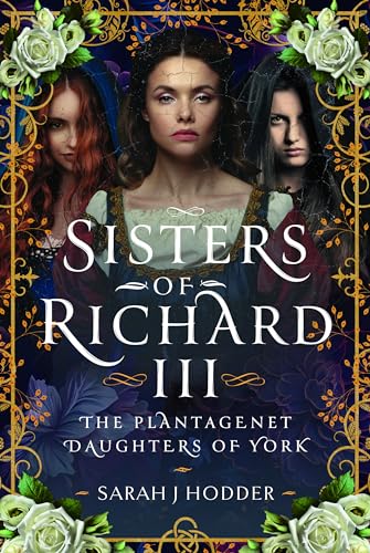 Sisters of Richard III: The Plantagenet Daughters of York (Hardcover)