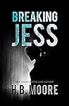 Breaking Jess by H.B. Moore