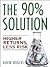 [ The 90% Solution: Higher Returns, Less Risk [ THE 90% SOLUTION: HIGHER RETURNS, LESS RISK BY Rogers, David ( Author ) Oct-01-2006 ] By Rogers, David ( Author ) [ 2006 ) [ Paperback ]