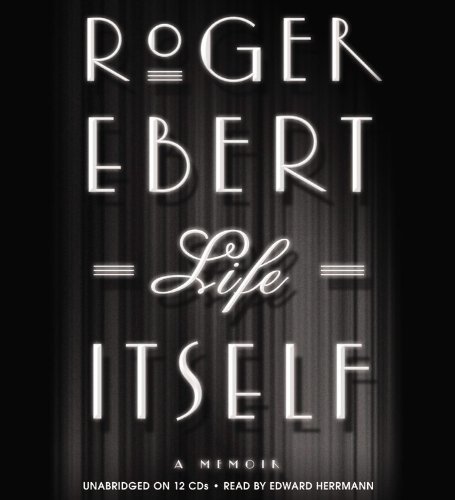 Life Itself: A Memoir By Roger Ebert(A)/Edward Herrmann(N) [Audiobook]
