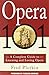 [Opera 101: A Complete Guide to Learning and Loving Opera] [By: Fred Plotkin] [December, 1994]