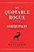 The Quotable Rogue: The Ideals of Sarah Palin in Her Own Words (2011-06-27)