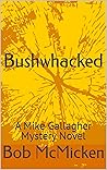 Bushwhacked: A Mi...
