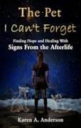The Pet I Can’t Forget: Finding Hope and Healing With Signs From the Afterlife
