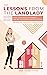 Lessons from the Landlady: How to Avoid My Mistakes and Be Successful in Real Estate (Ask the Landlady Books to Run Your Real Estate Rental Business)