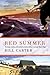 Red Summer: The Danger, Madness, and Exaltation of Salmon Fishing in a Remote Alaskan Village (Hardcover)