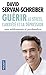 Guerir: le stress, l'anxiete et la depression sans medicaments ni psychanalyse by Servan-Schreiber, David (2011) Mass Market Paperback