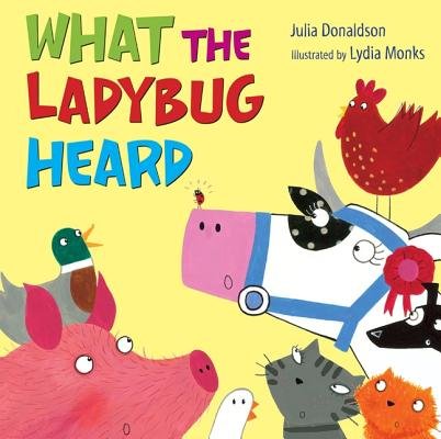[ What the Ladybug Heard[ WHAT THE LADYBUG HEARD ] By Donaldson, Julia ( Author )May-11-2010 Hardcover