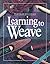 Learning to Weave by Deborah Chandler(2010-12-31)