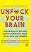 Unfuck Your Brain: Getting Over Anxiety, Depression, Anger, Freak-Outs, and Triggers with science (5-Minute Therapy)