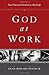 God At Work: Your Christian Vocation in All of Life by Jr. Gene Edward Veith (August 02,2011)