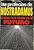 Las Profecias De Nostradamus: Lo Que Nos Reserva El Futuro
