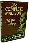 The Complete Madison: His Basic Writings
