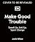Make Good Trouble: Discover...